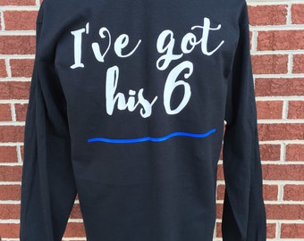 Love Police Badge- I've Got His Six Long Sleeve Shirt, Police Wife Shirt, Thin Blue Line Shirt, Police Wife Gift, Police Spouse Gift