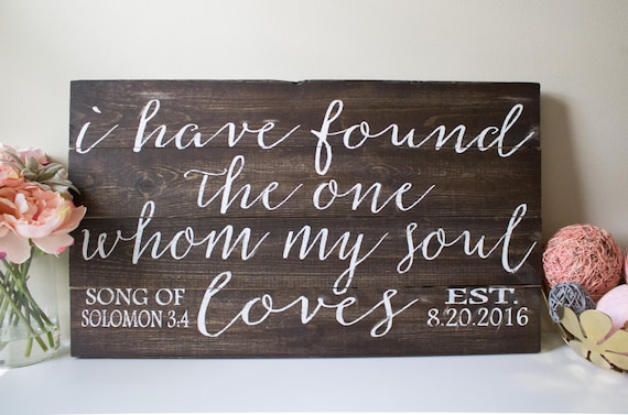 I Have Found The One Whom My Soul Loves, Wedding Sign, Wedding Decor, Wood Wedding Decor, Song of Solomon, Christian Sign, Anniversary Sign