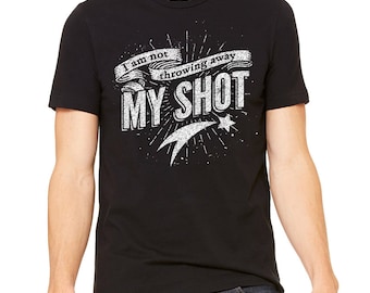 Hamilton Shirt I Am Not Throwing Away My Shot, Hamilton Musical Shirt, Hamilton The Musical, Theatre Shirt, Musical Theatre, Graphic Tee