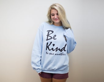 Cozy Sweatshirts, Be Kind, mother gift, oversized, feminist shirt, Inspirational her, Hygge, best friend, gift for her, wife gift, unisex