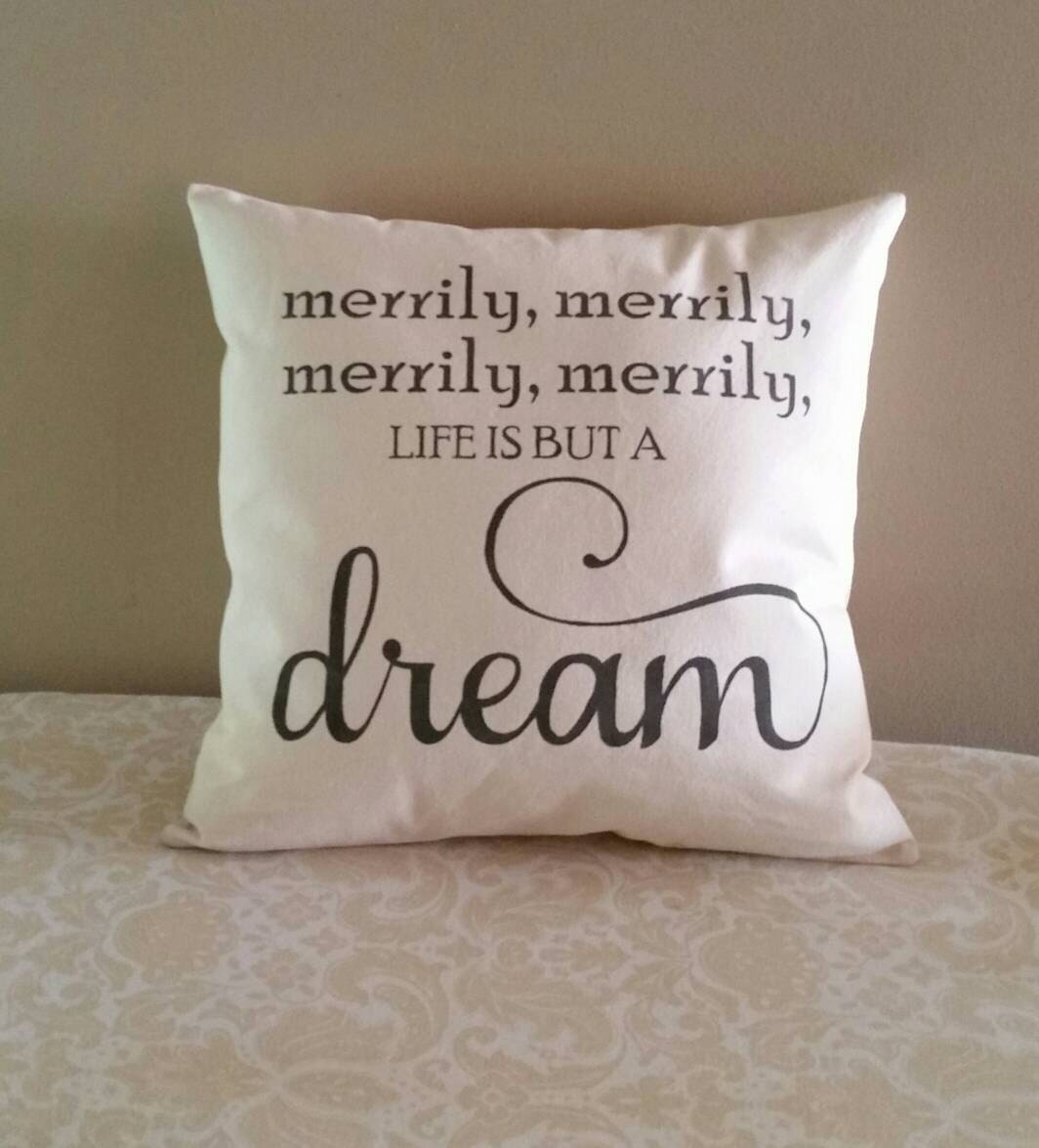 Merrily merrily life is but a dream 18x18 inch by abbykatepillows