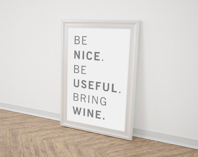 Be Nice. Be Useful. Bring Wine Digital Poster / Printable 50X70 / A4 Poster / Motivational Quote Poster / Inspirational / Funny Poster