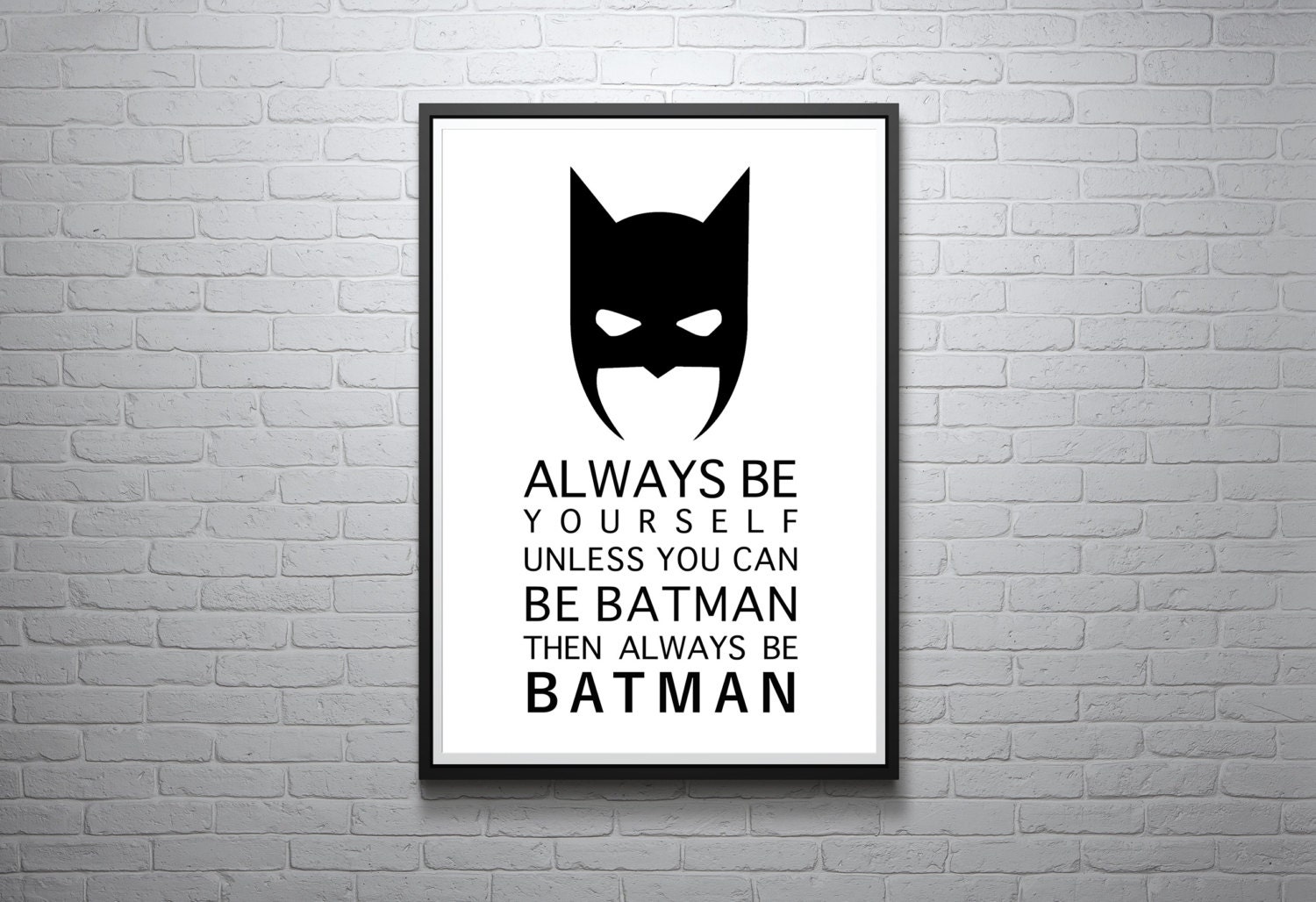 Always Be Yourself Unless You Can Be Batman Then Always Be