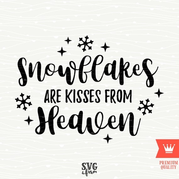 Snowflakes Are Kisses From Heaven SVG Decal Cutting File Merry