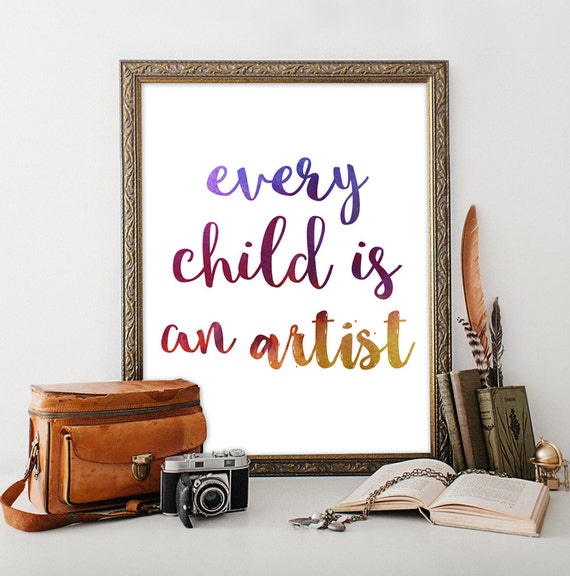Every child is an artist Printable art INSTANT DOWNLOAD Kids