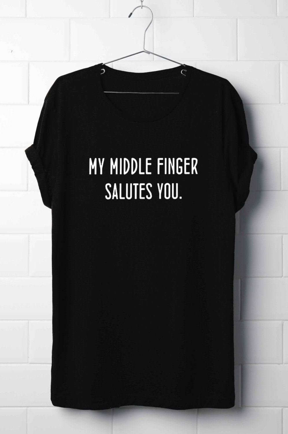 My Middle Finger Salutes You T Shirt T Shirts my middle finger salutes you t shirt t shirts
