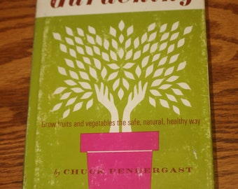 Organic Gardening by Chuck Pendergast - 1971