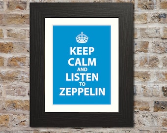 Keep Calm And Listen To Zeppelin Print - Keep Calm Parody, Led Zeppelin Gift, Led Zeppelin Art, Led Zeppelin Print, Led Zeppelin Poster