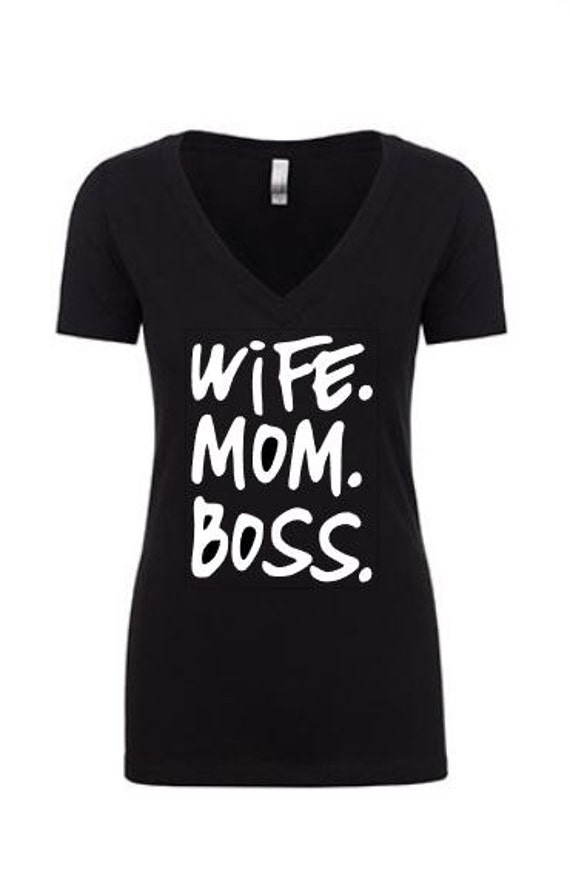 Wife Mom Boss T Shirt Mom Shirt Wifey Boss By Twoofakindsnd 6189