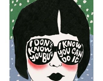 Typography inspirational quote illustration - I Don't Know you, But I know you can do it! 4" X 6" print - 4 for 3 sale
