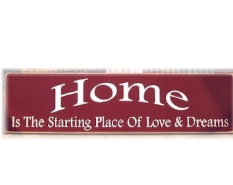 Home is the starting place of love and dreams primitive wood sign