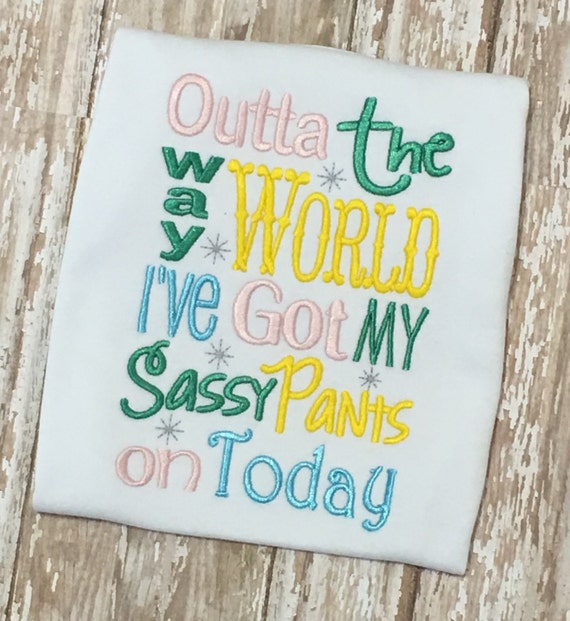 Outta The Way World Ive Got My Sassy Pants On Today