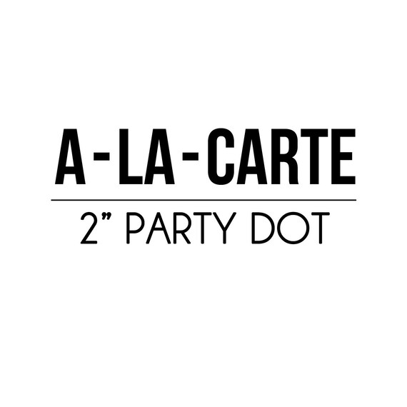 A-LA-CARTE - 2" Party Dot - Petite Party Studio Il_570xn