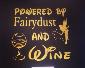 Disney Shirt "Powered by Fairydust and Wine" Shirt Women's Disney Shirt
