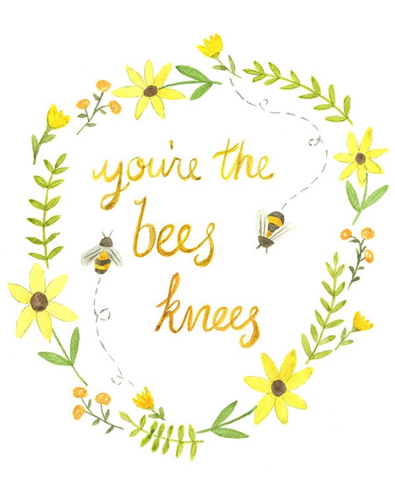 You're the Bee's Knees Quote Art Print Bee