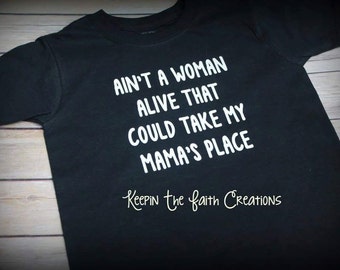 Ain't A Woman Alive That Could Take My Mama's Place T-shirt - Ain't A Woman Alive That Could Take My Mama's Place Shirt - Mama's Boy Shirt