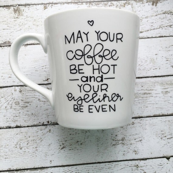 May Your Coffee Be Hot And Your Eyeliner Be By Morningsunshineshop