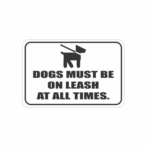 Dogs Must Be Kept On Leash At All Times Aluminum Sign Heavy