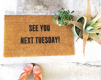 See You Next Tuesday! Doormat, Doormats, Door Mat, Welcome Mat, Home AND Living, 18x30, Custom Doormat, Josie B