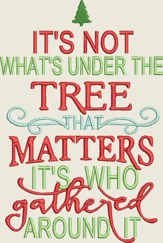 It is not what is under the tree that matters its who gather around it ...