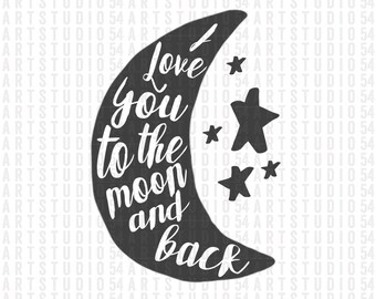 I Love You to the Moon and Back SVG Cut File - Digital File - Personal and Commercial Use - Artstudio54