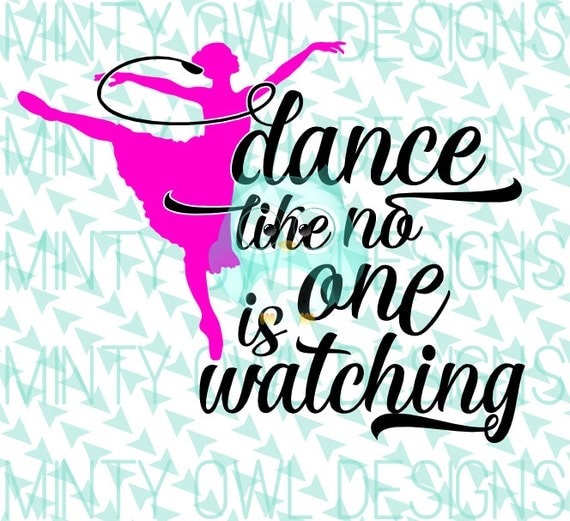 Cricut SVG Dance Like No One Is Watching SVG Dance Life