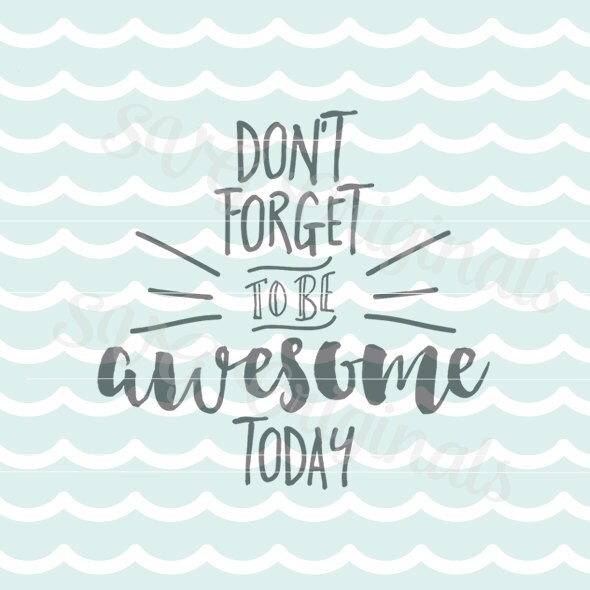 Inspirational Don't forget to be awesome today SVG Vector