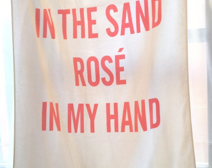 BEACH TOWEL - My toes in the sand, rosé in my hand
