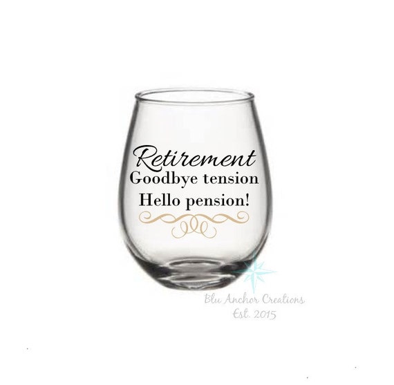Retirement Wine Glass. Goodbye Tension Hello by BluAnchorCreations