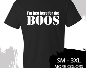 I'm just here for the BOOS UNISEX t-shirt - workout shirt - funny shirt - halloween (white vinyl)