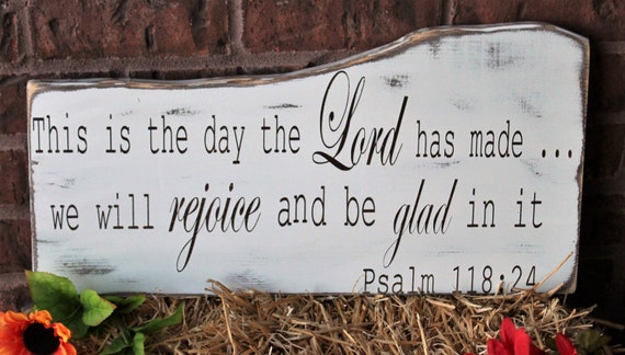 This Is The Day That The Lord Has Made Wood Sign Psalm