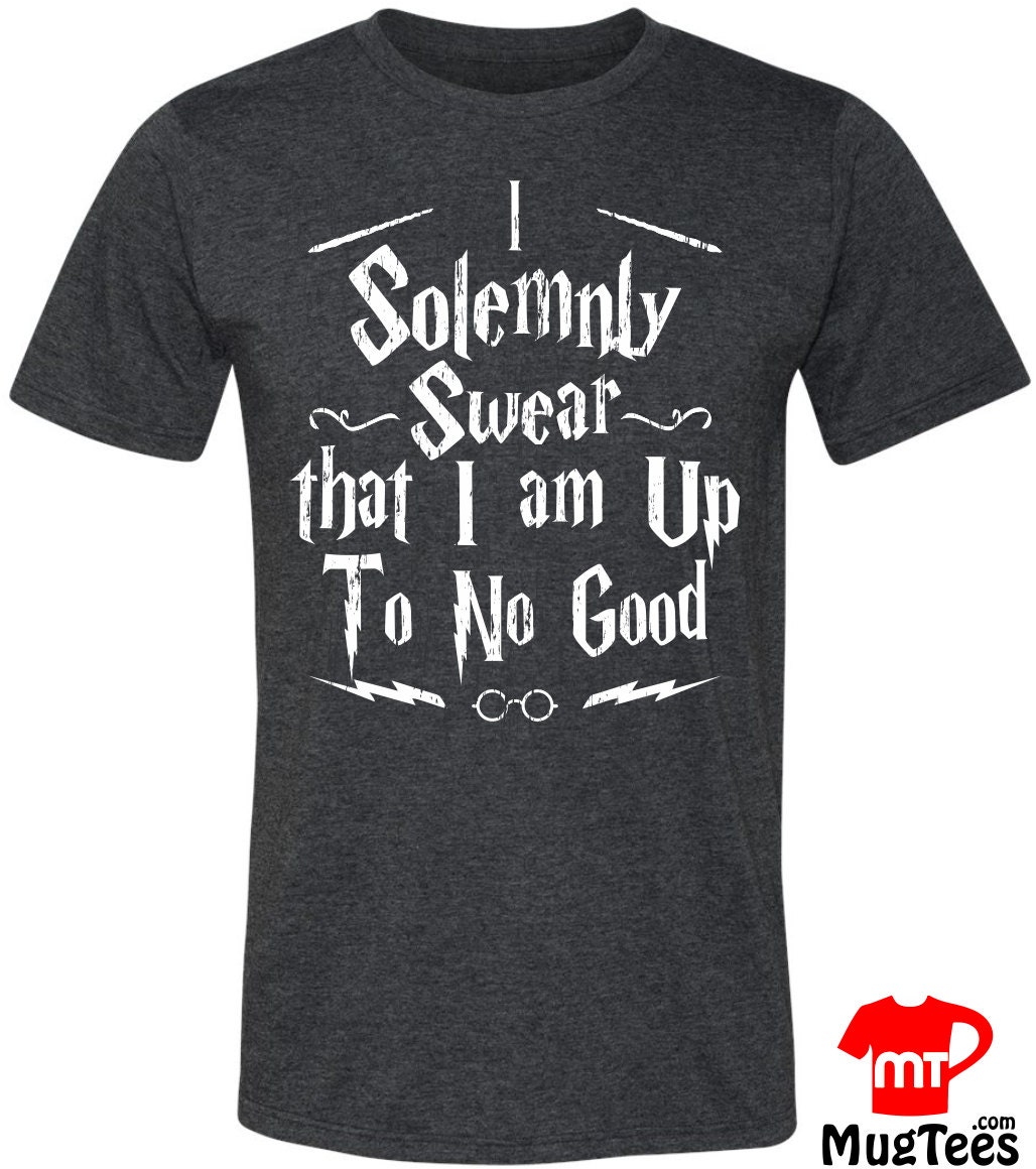 Harry Potter T Shirt Solemnly Swear That I am Up To No Good