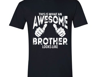 This is what an Awesome Brother Looks Like T shirt Gift Brother Gift Cool Brother Gift T-shirt BLACK AWESOME BROTHER