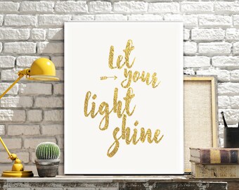 Gold Foil Print, Printable Word Art, Let Your Light Shine, Inspirational Quote, Printable Women Gift, Typographic Print,Instant Download