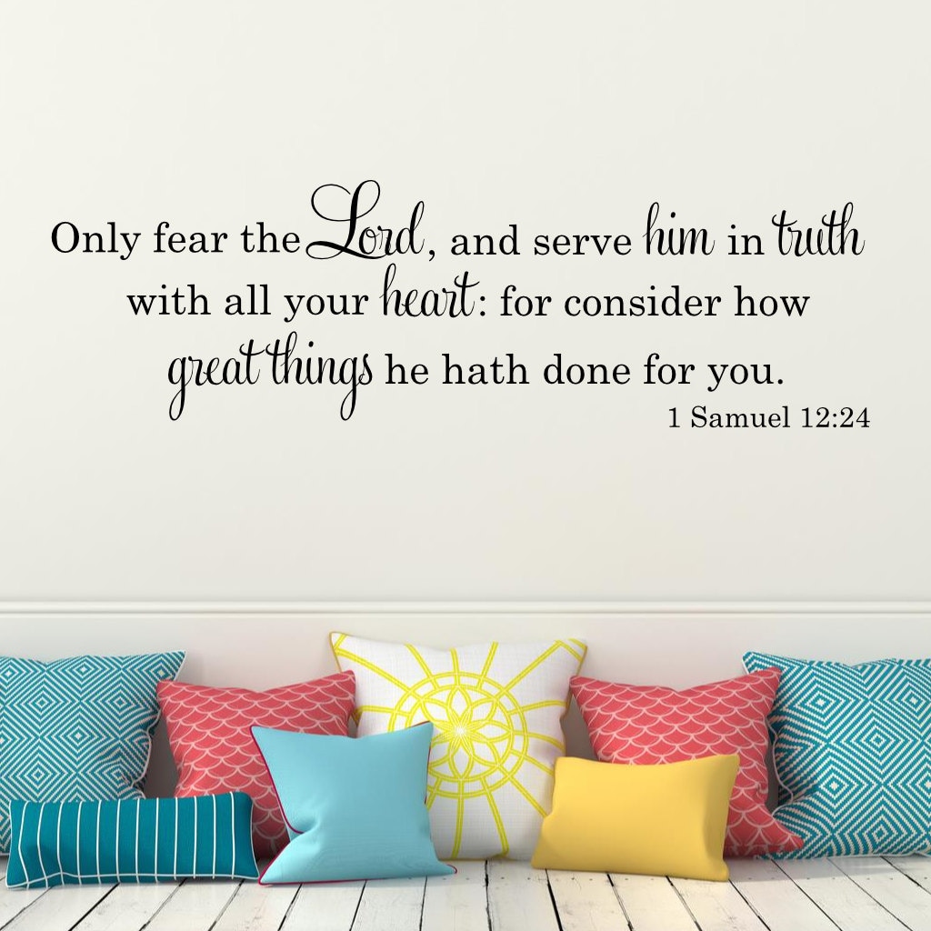 Only fear the Lord and serve him Wall Decal I Samuel 12:24