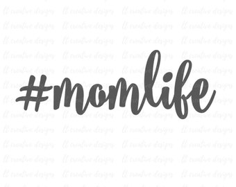 Mom Life SVG, T-Shirt Designs, SVG Files, Silhouette Cut Files, Cricut Files, Decal SVG, Mother Svg