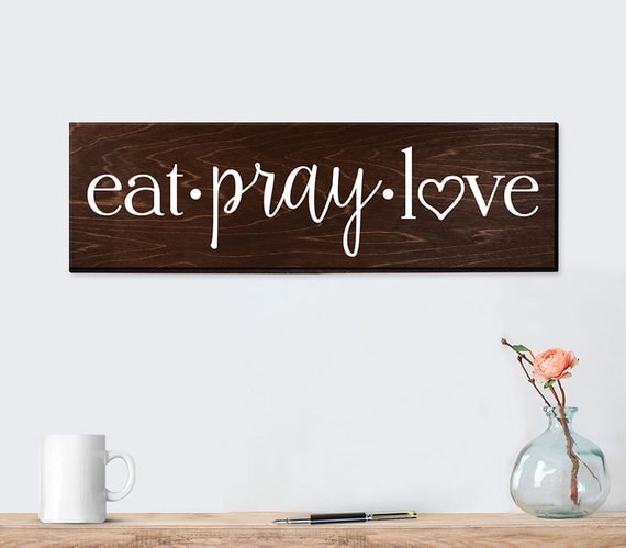 Eat Pray Love Sign Wall Art  Wall  Decor  Kitchen  by ElegantSigns