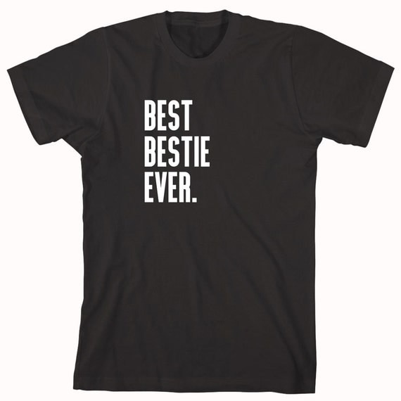 Best Bestie Ever Shirt best friend gift idea best friends