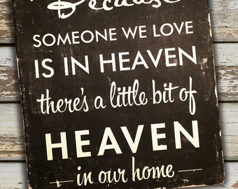 Because Someone We Love is In Heaven, There's a Little Bit of Heaven in Our Home Distressed Black Wooden sign 8 x 10