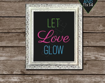 Let Love Glow - Glow Stick Sign - Neon Colors - Wedding Printable Files 8x10 & 11x14 - INSTANT DOWNLOAD