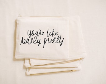 You're Like Really Pretty, make up, pencil case, clutch, wedding favor, present, bridesmaid gift, women's gift