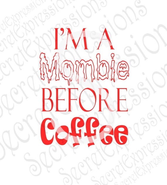 Download I'm A Mombie Before Coffee Svg Mom Svg Zombie Svg Iron