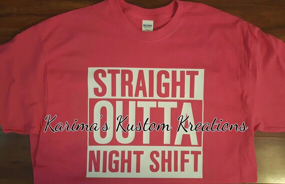 Straight Outta Night Shift/ straight outta t-shirt/RN