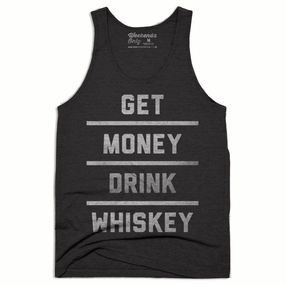 Get Money Drink Whiskey