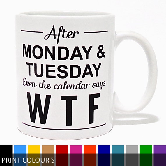 After Monday & Tuesday Even The Calendar Says WTF Mug Funny