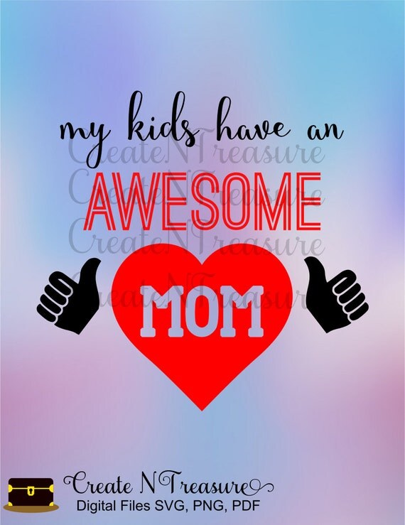 Download My kids have an Awesome Mom Mother's Day or Birthday SVG
