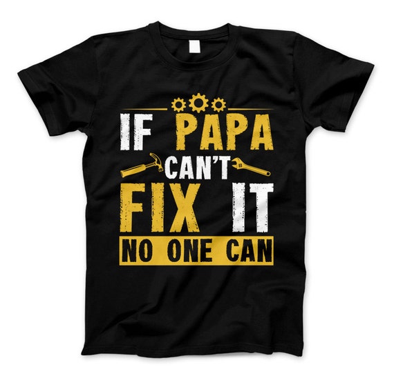 Download If Papa Can't Fix It No One Can T-Shirt Great Gift For