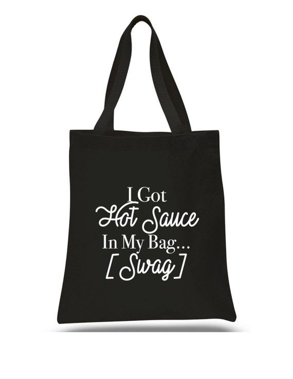 Tote Bag I Got Hot Sauce in My Bag Swag by trendsettersrepublic