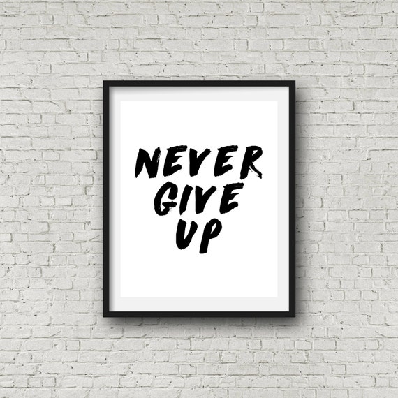 Never give up print digital art black and white instant