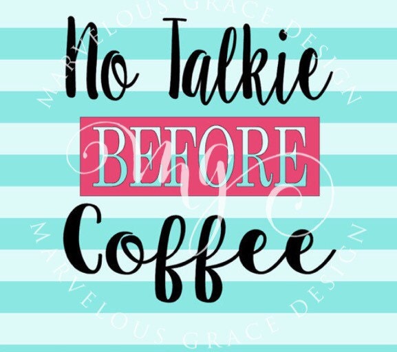 Free Free 287 No Talkie Before Coffee Svg SVG PNG EPS DXF File